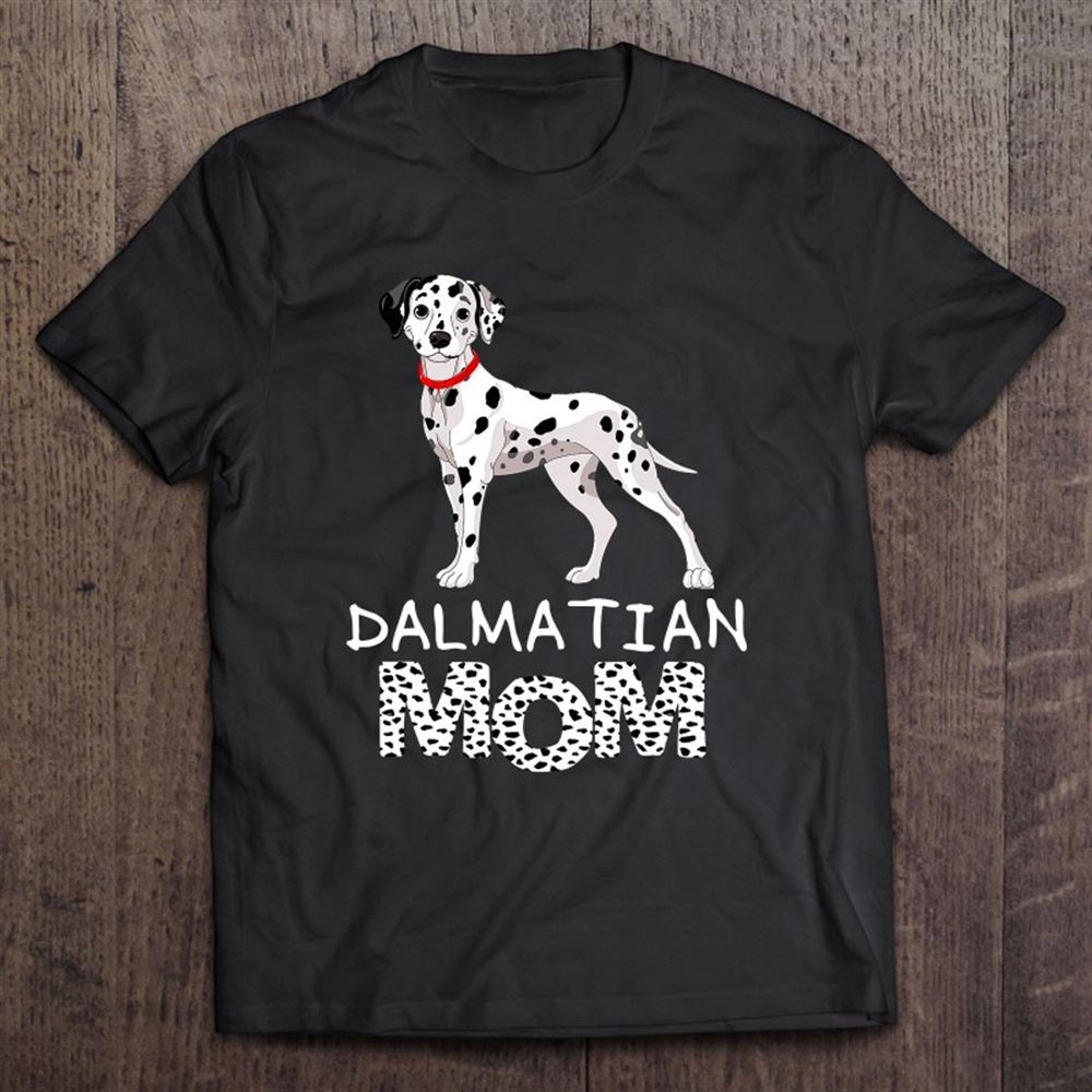 Dalmatian Mom Cute Dalmatian Owner Mother’s Day T-Shirt, Mother’s Day Shirts, T Shirt For Mom