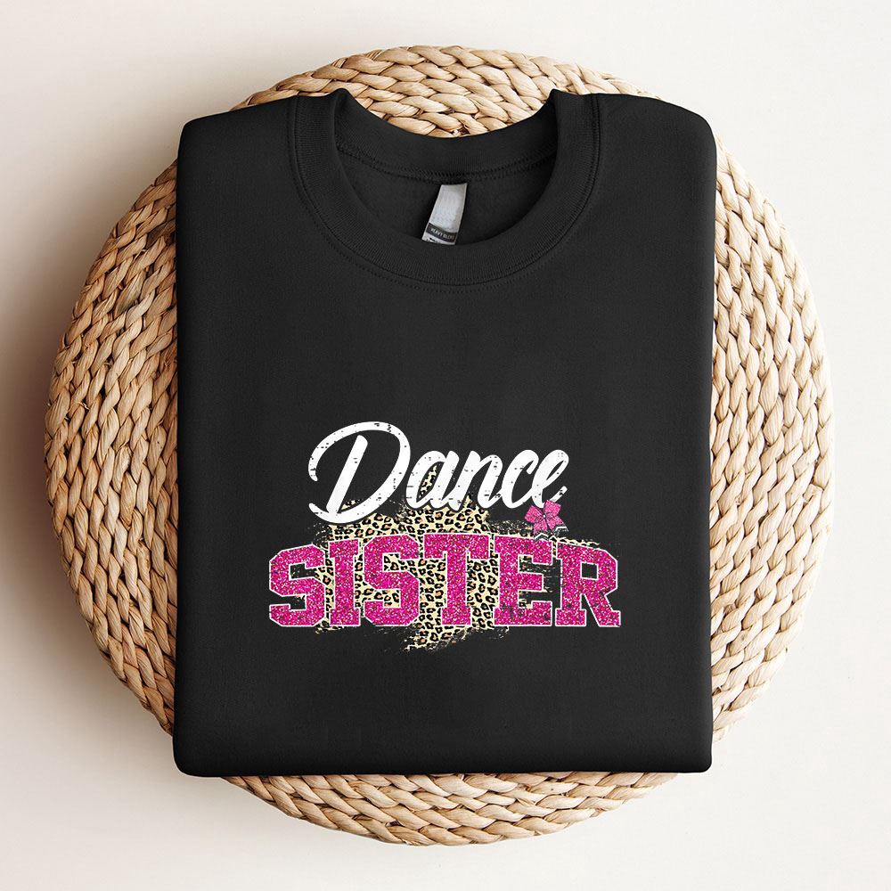 Dance Sister Leopard Funny Dancing Sister Mothers Day Sweatshirt, Mother Sweatshirt, Sweatshirt For Mom, Mum Sweatshirt