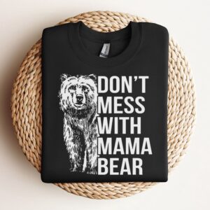 Don’T Mess With Mama Bear Sweatshirt, Mother&hellip;