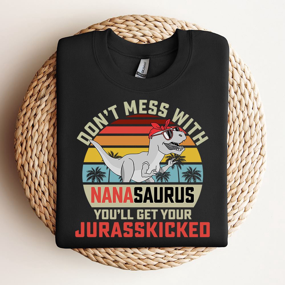 Don’T Mess With Nanasaurus Sweatshirt, Mother Sweatshirt, Sweatshirt For Mom, Mum Sweatshirt