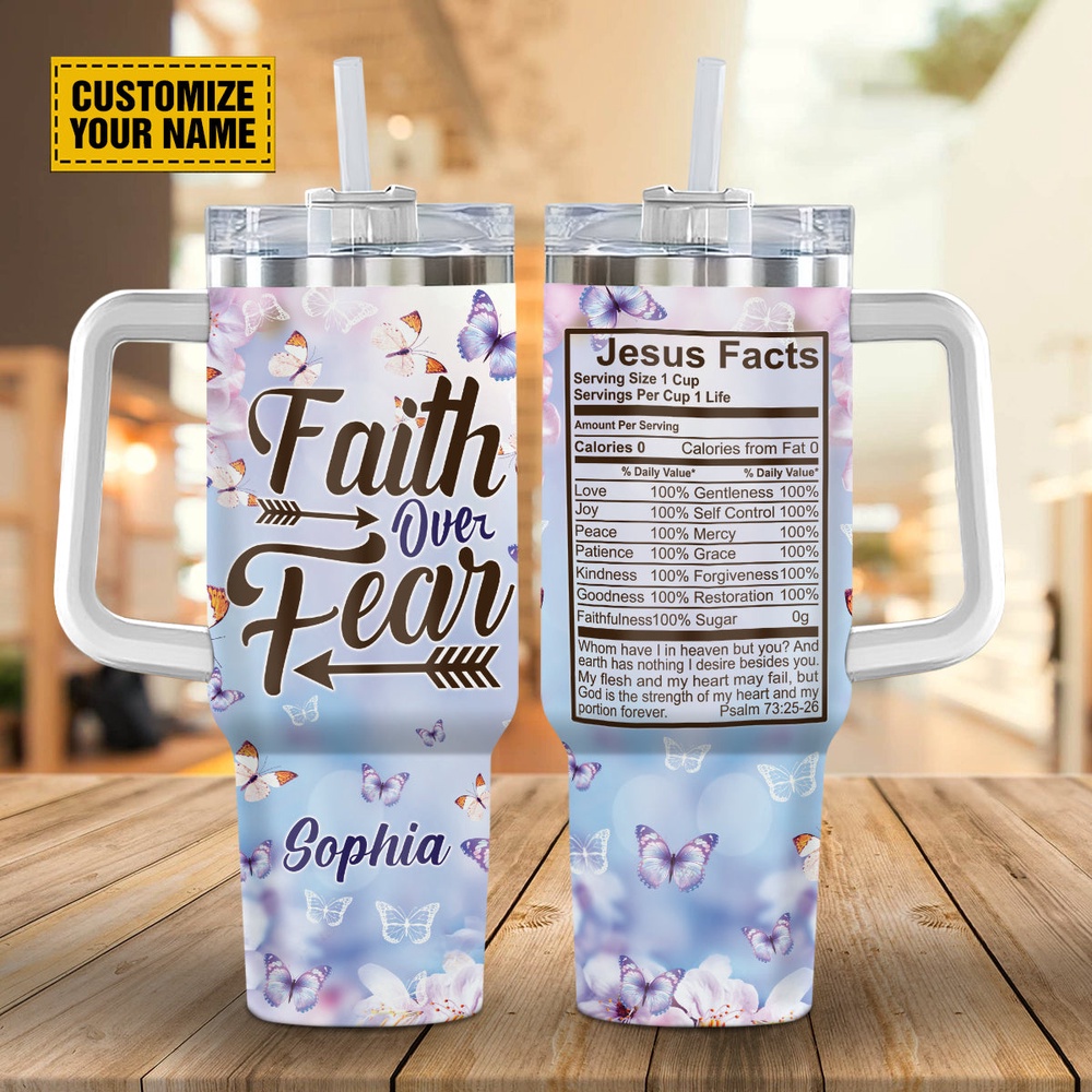 Faith Over Fear Jesus Fact Customized Stanley Tumbler 40oz, Christian Tumbler, Christian Tumbler Cups