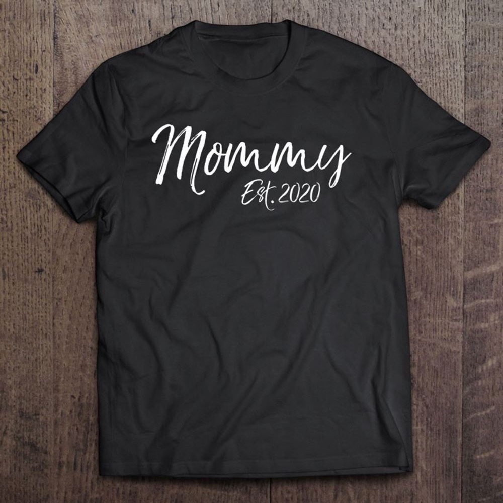 First Mother’s Day Gift For New Moms Cute Mommy Est 2020 Ver2 T-Shirt, Mother’s Day Shirts, T Shirt For Mom