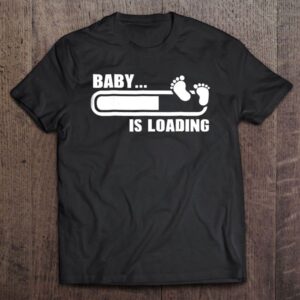 Funny Expecting Mother Gift Baby Loading T-Shirt,&hellip;