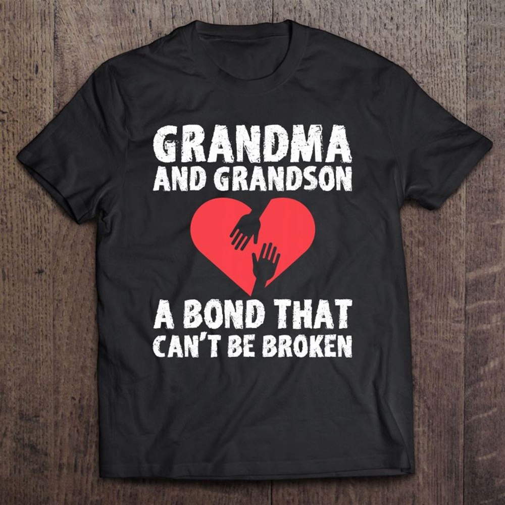 Grandma And Grandson Bond That Can’t Be Broken Grandmother T-Shirt, Mother’s Day Shirts, T Shirt For Mom