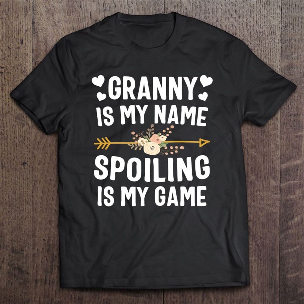 Granny Is My Name Spoiling Is My Game Shirt Mother’s Day T-Shirt, Mother’s Day Shirts, T Shirt For Mom