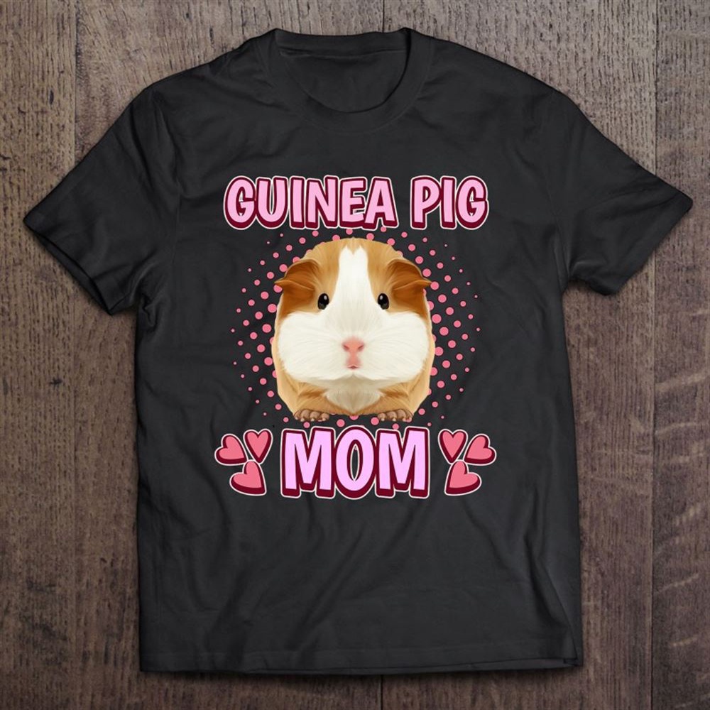 Guinea Pig Mom Mommy Mother’s Day Guinea Pig T-Shirt, Mother’s Day Shirts, T Shirt For Mom