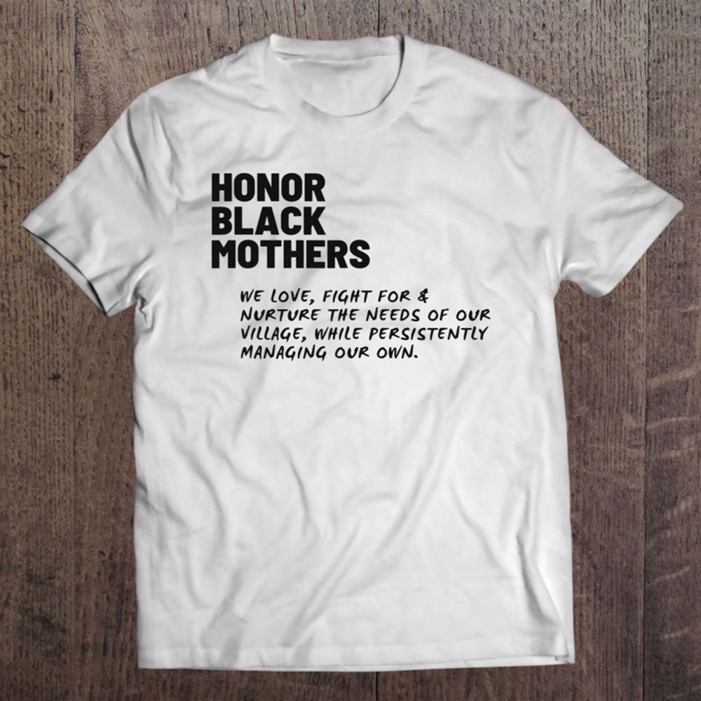 Honor Black Mothers T-Shirt, Mother’s Day Shirts, T Shirt For Mom