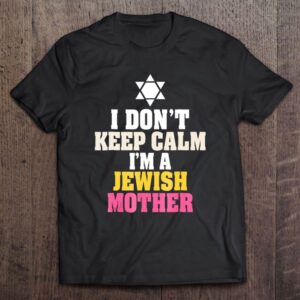 I Don’t Keep Calm I’m A Jewish&hellip;