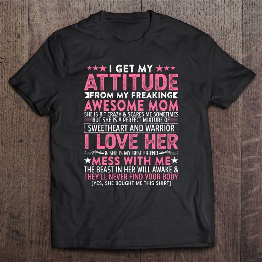 I Get My Attitude From My Freaking Awesome Mom Funny Mothers T-Shirt, Mother’s Day Shirts, T Shirt For Mom
