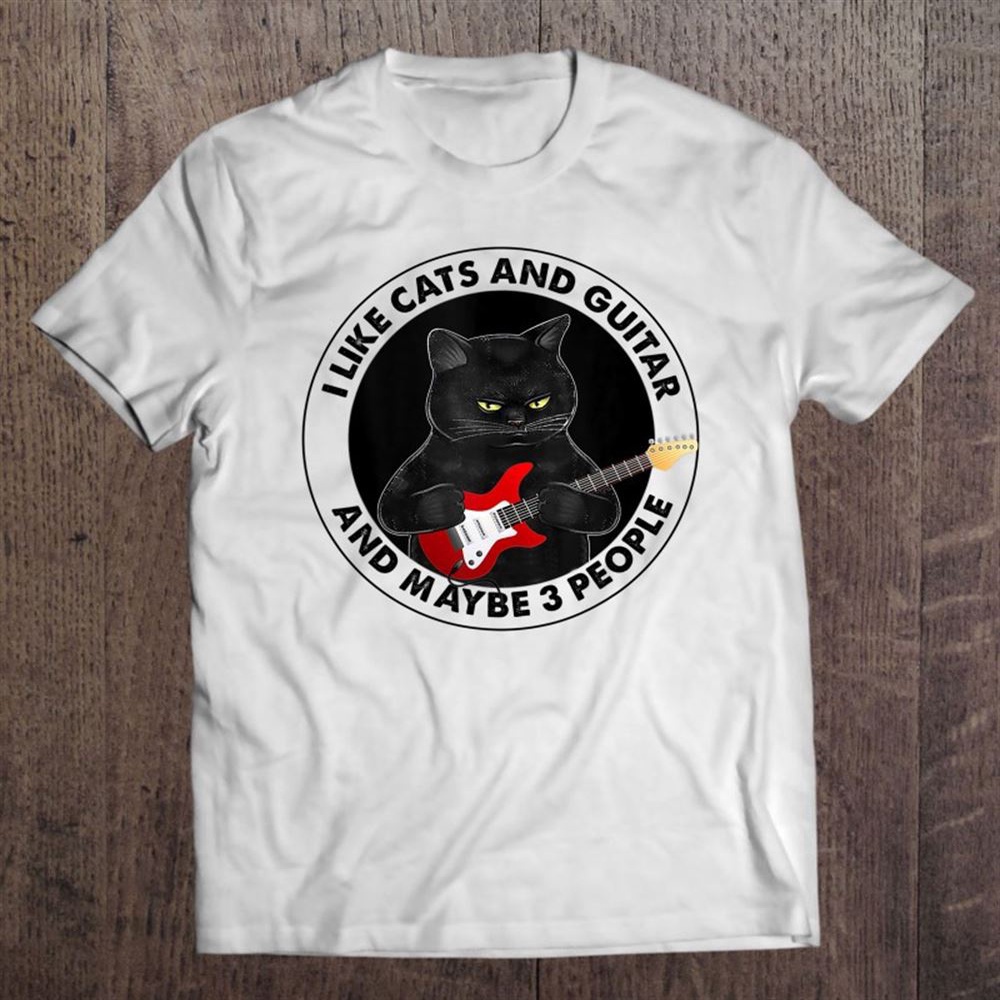 I Like Cats And Guitar And Maybe 3 People Mother’s Day Fun T-Shirt, Mother’s Day Shirts, T Shirt For Mom