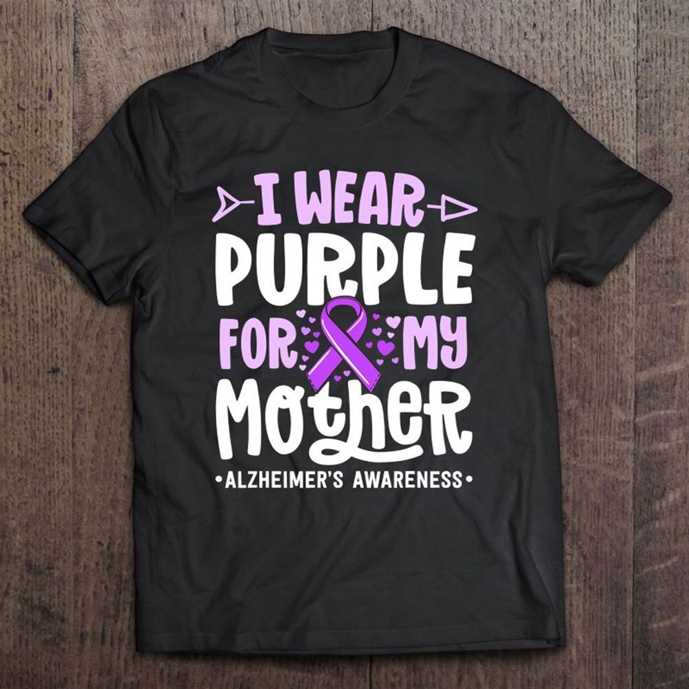 I Wear Purple For My Mother Alzheimers Mom Family Awareness T-Shirt, Mother’s Day Shirts, T Shirt For Mom