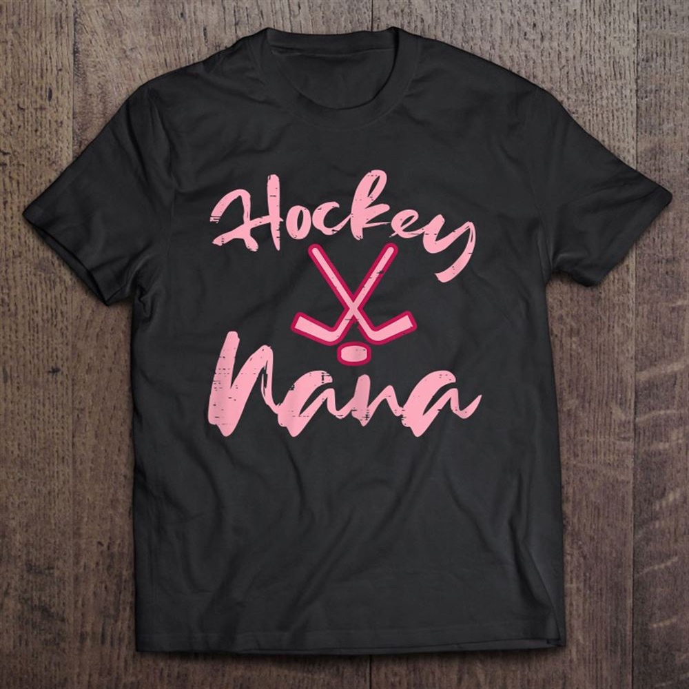 Ice Hockey Nana Cute Mothers Day Grandma Granny Mimi T-Shirt, Mother’s Day Shirts, T Shirt For Mom