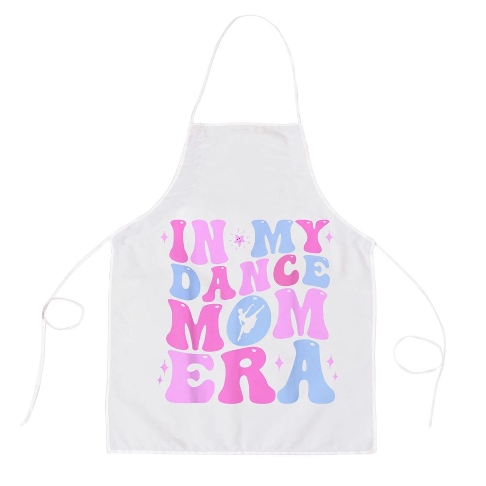 In My Dance Mom Era Groovy Dancer Mama Women Mother Day Apron, Mothers Day Apron, Mother’s Day Gifts