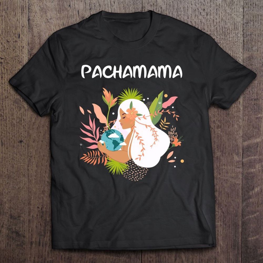 La Pachamama, Mother Nature, Latino, Environmentalist T-Shirt, Mother’s Day Shirts, Mother’s Shirts