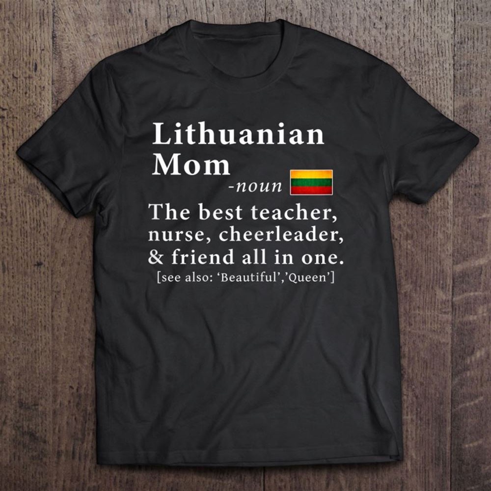 Lithuanian Mom Definition Tee Lithuania Flag Mother’s Day T-Shirt, Mother’s Day Shirts, Mother’s Shirts