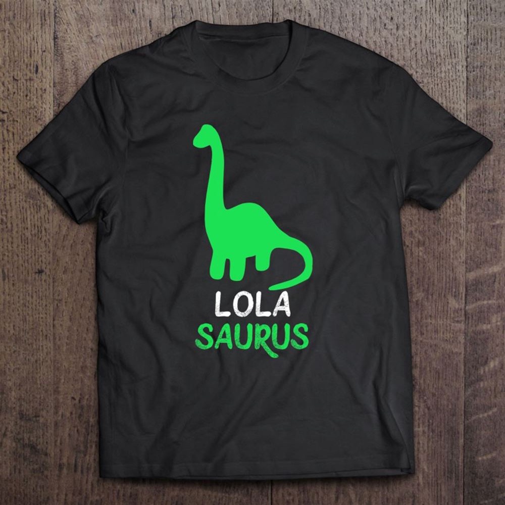 Lola-saurus Funny Dinosaur Lolasaurus Gift Mother’s Day T-Shirt, Mother’s Day Shirts, Mother’s Shirts