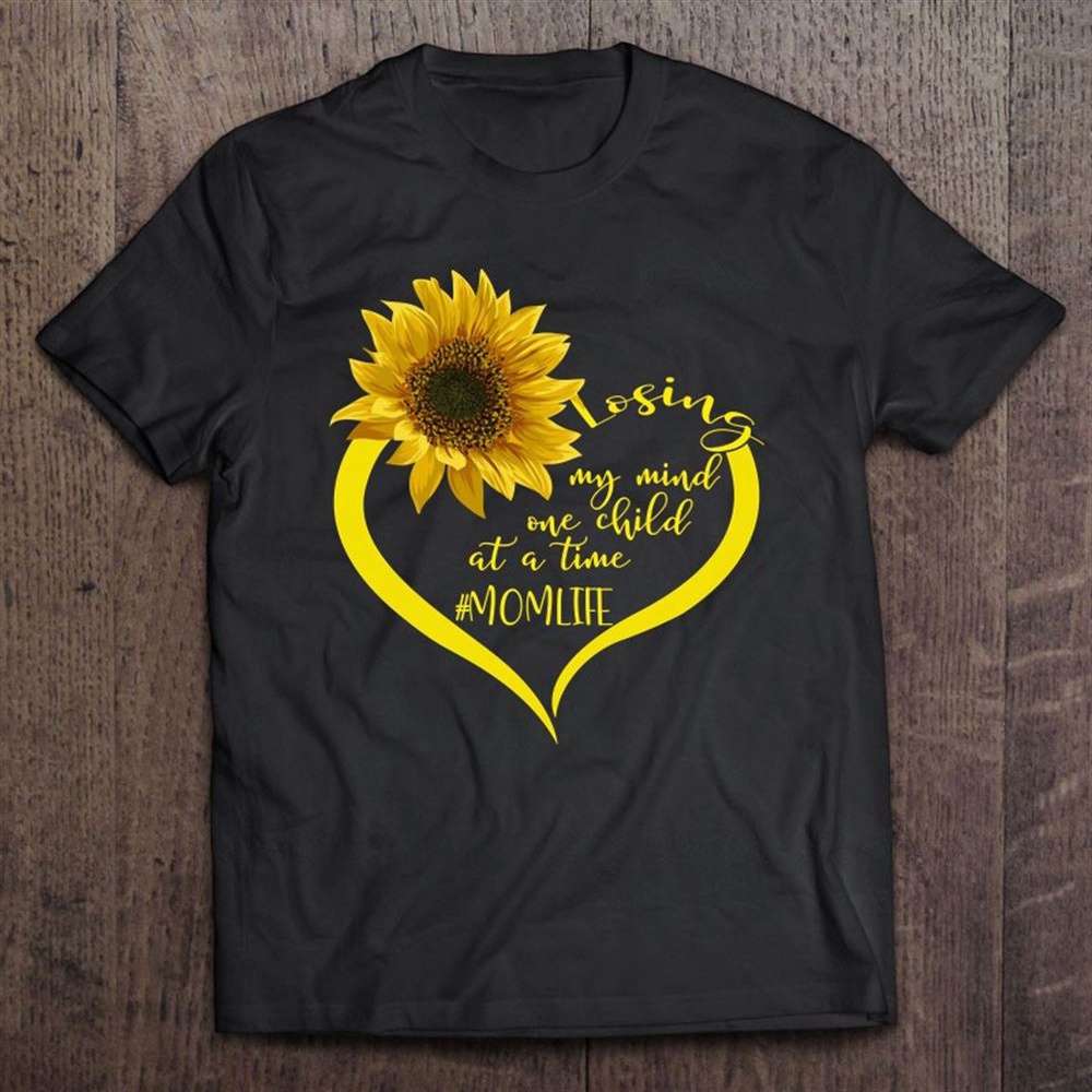 Losing My Mind One Child At A Time Mom Life Sunflower Mother Pullover T-Shirt, Mother’s Day Shirts, Mother’s Shirts