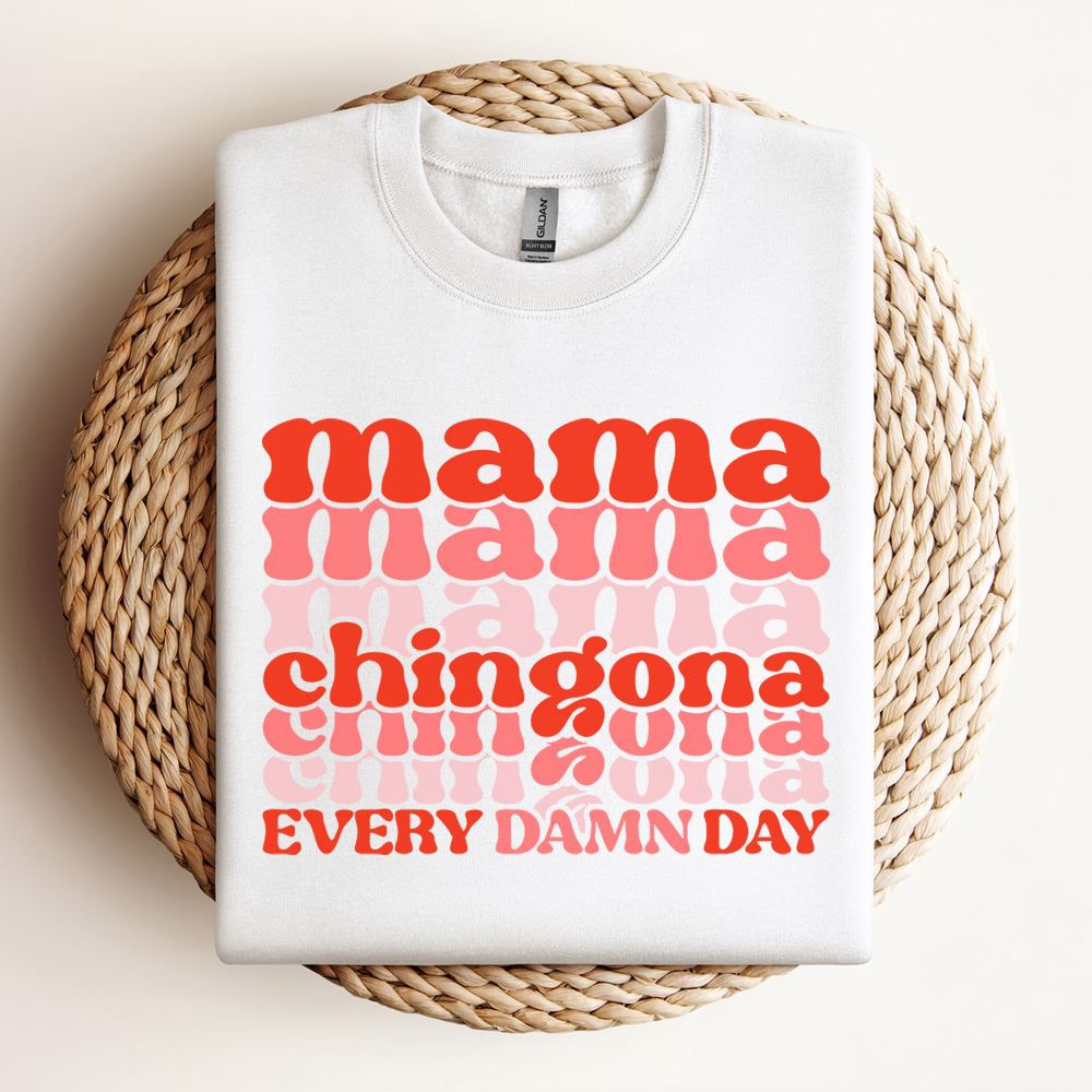 Mama Chingona Every Damn Day Sweatshirt, Mother Sweatshirt, Sweatshirt For Mom, Mum Sweatshirt Mama Chingona Every Damn Day Sweatshirt, Mother Sweatshirt, Sweatshirt For Mom, Mum Sweatshirt