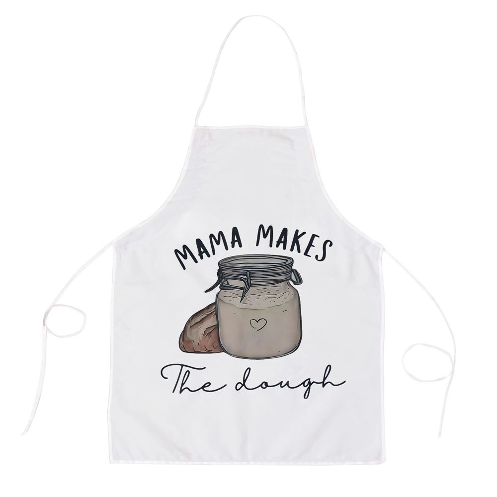 Mama Makes The Dough Sour Dough Bread Homemade Mom Apron, Mothers Day Apron, Mother’s Day Gifts Mama Makes The Dough Sour Dough Bread Homemade Mom Apron, Mothers Day Apron, Mother’s Day Gifts
