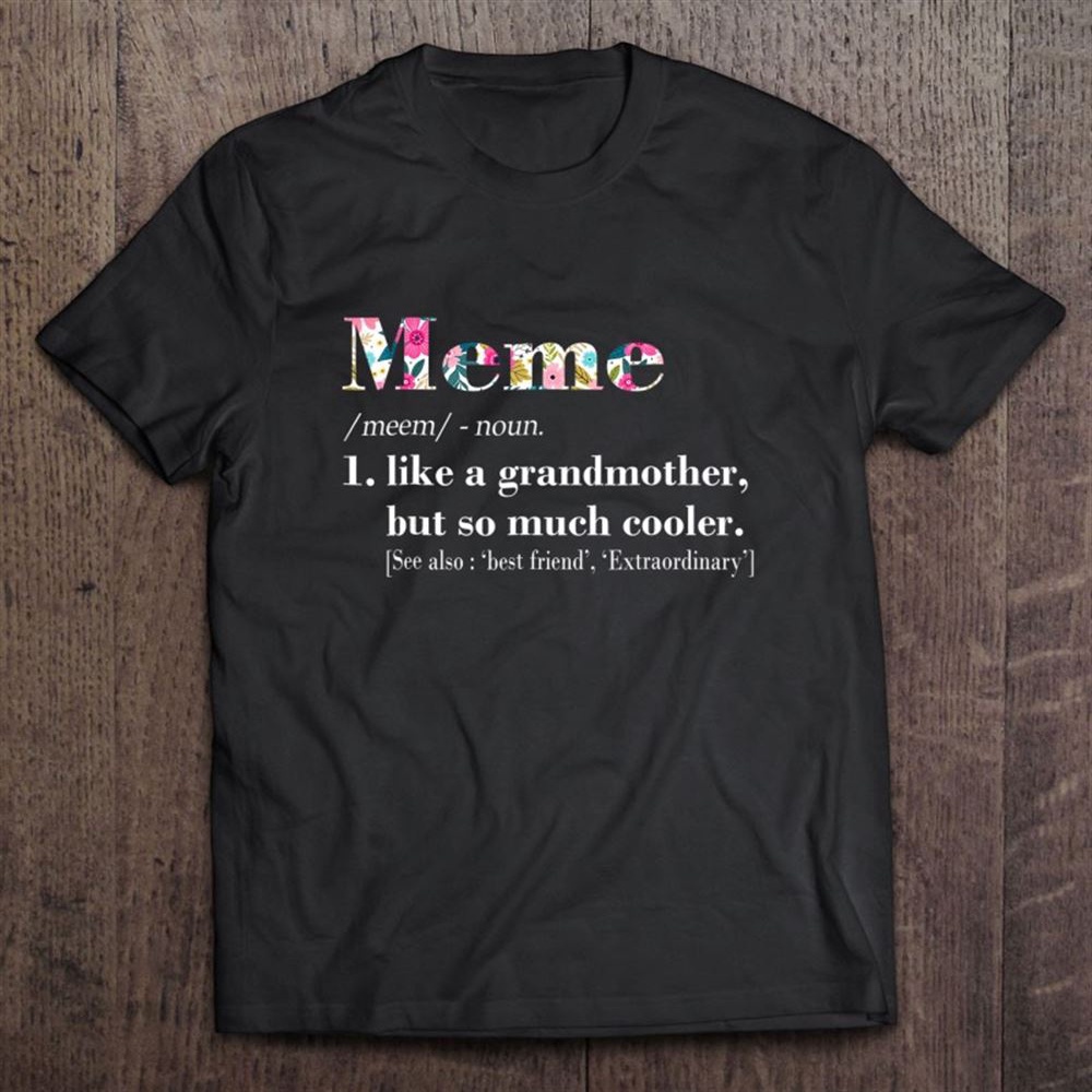 Meme Like Grandmother But So Much Cooler T-Shirt, Mother’s Day Shirts, Mother’s Shirts