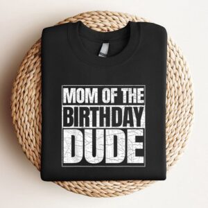 Mom Of The Birthday Dude Mothers Day&hellip;