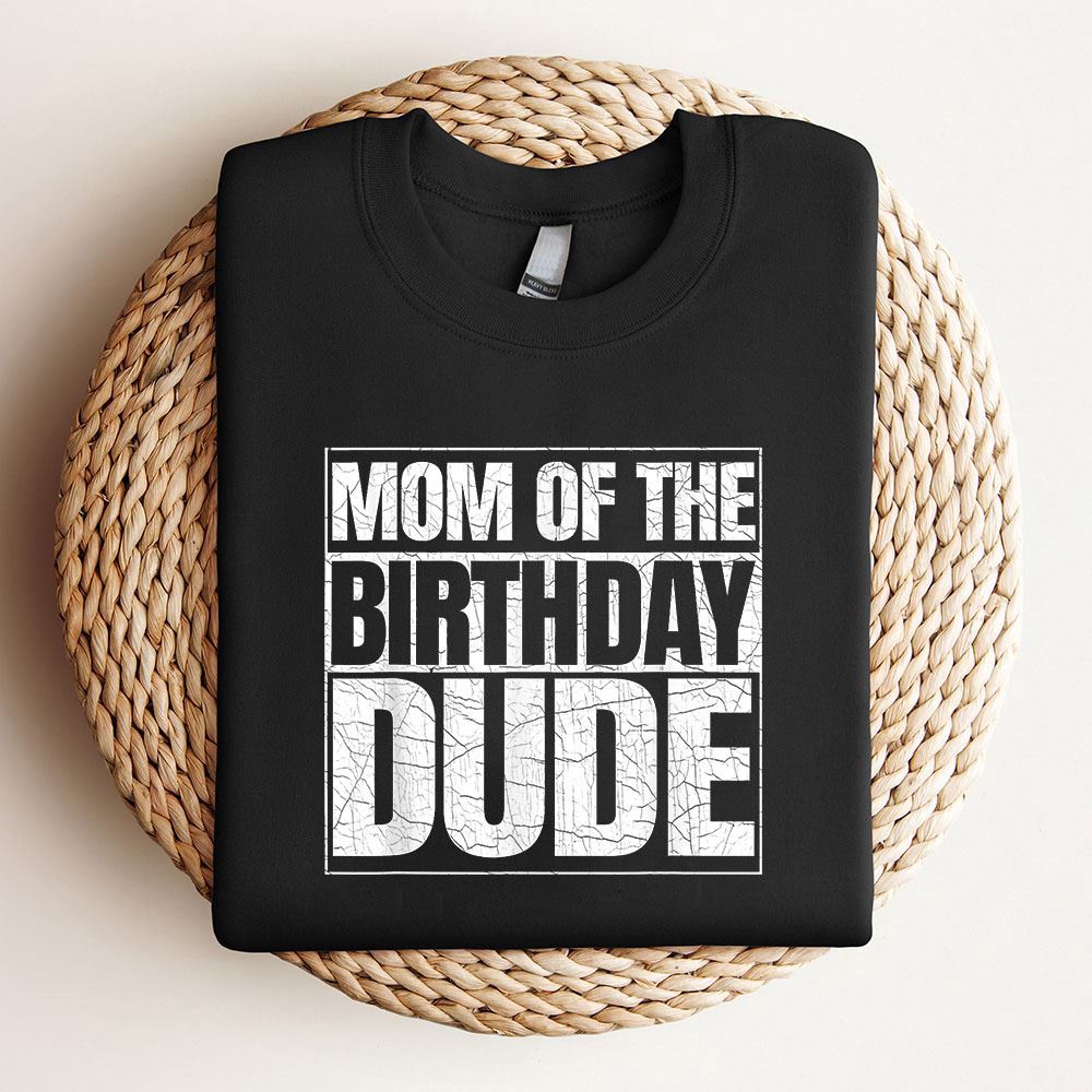 Mom Of The Birthday Dude Mothers Day Proud Mom Of Boys Sweatshirt, Mother Sweatshirt, Sweatshirt For Mom, Mum Sweatshirt Mom Of The Birthday Dude Mothers Day Proud Mom Of Boys Sweatshirt, Mother Sweatshirt, Sweatshirt For Mom, Mum Sweatshirt