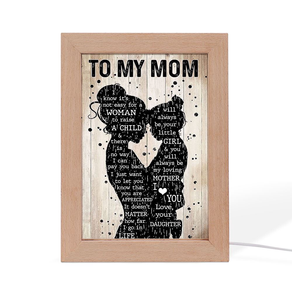 Mother Day Daughter To My Mom I Know It’S Not Easy For A Woman To Raise A Child Frame Lamp, Picture Frame Light, Frame Lamp, Mother’s Day Gifts