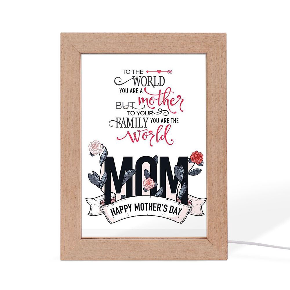 Mother Is The World Happy Mother’s Day Special Gifts Vertical Frame Lamp, Picture Frame Light, Frame Lamp, Mother’s Day Gifts