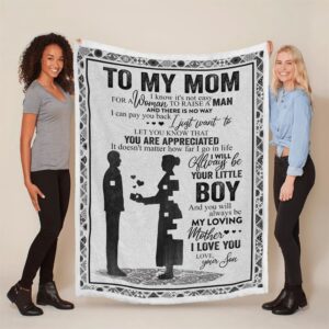 Mother s Day Blanket For Mom It S Not Easy For A Woman To Raise A Man Blanket Blankets For Mothers Day 3 jkamlr.jpg