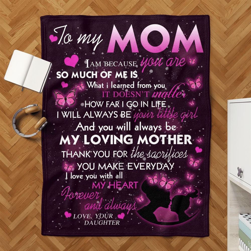 Mother’s Day Blanket For Mom You Will Always Be My Loving Mother Blanket Pink Butterfly, Blankets For Mothers Day