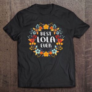 Mothers Day Best Lola Ever T-Shirt, Mother’s&hellip;