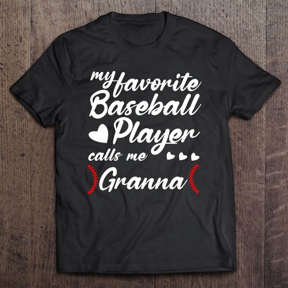 Mothers Day My Favorite Baseball Player Calls Me Granna T-Shirt, Mother’s Day Shirts, Mother’s Shirts
