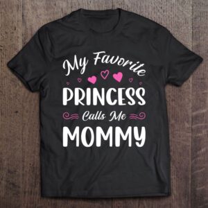 My Favorite Princess Calls Me Mommy Women&hellip;