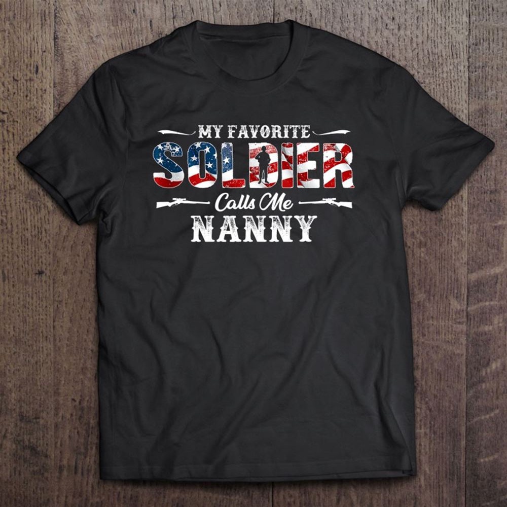 My Favorite Soldier Calls Me Nanny Gift Mother’s Day T-Shirt, Mother’s Day Shirts, Mother’s Shirts