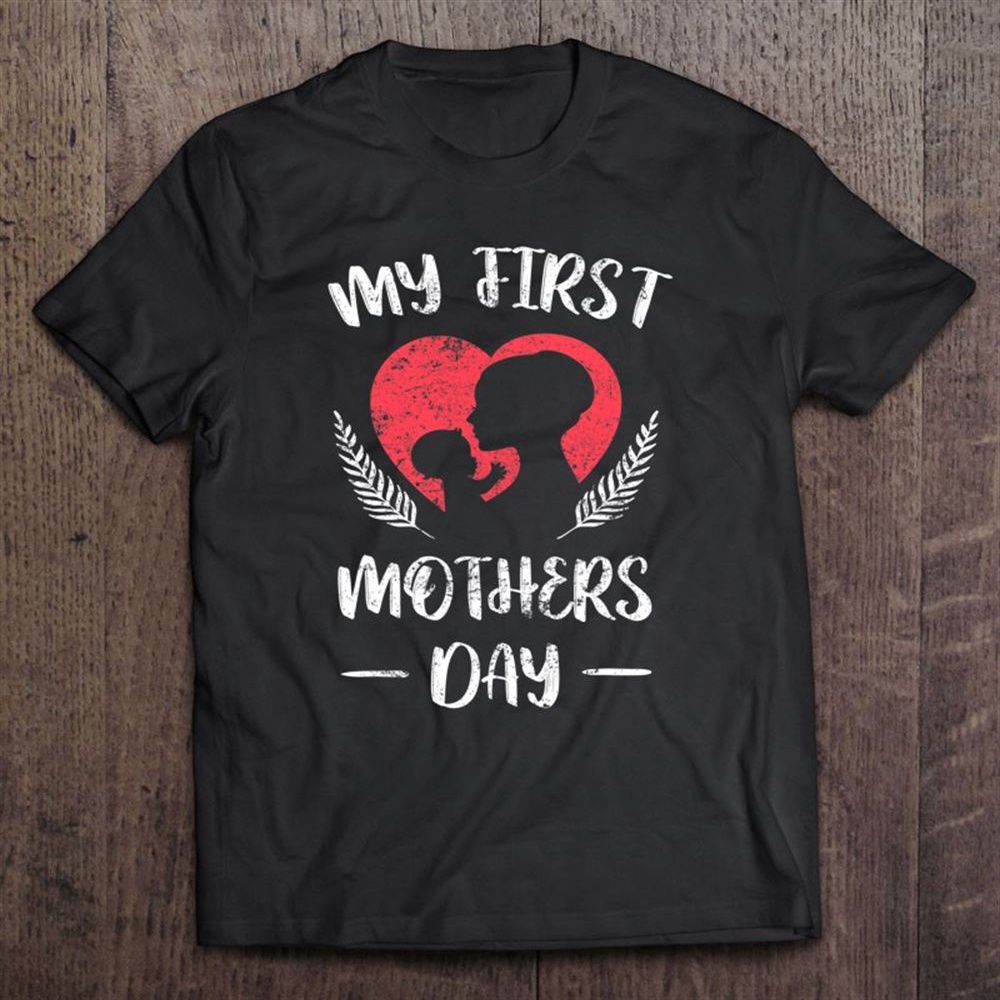 My First Mothers Day New Mommy Wife Official Mom Baby Child T-Shirt, Mother’s Day Shirts, Mother’s Shirts
