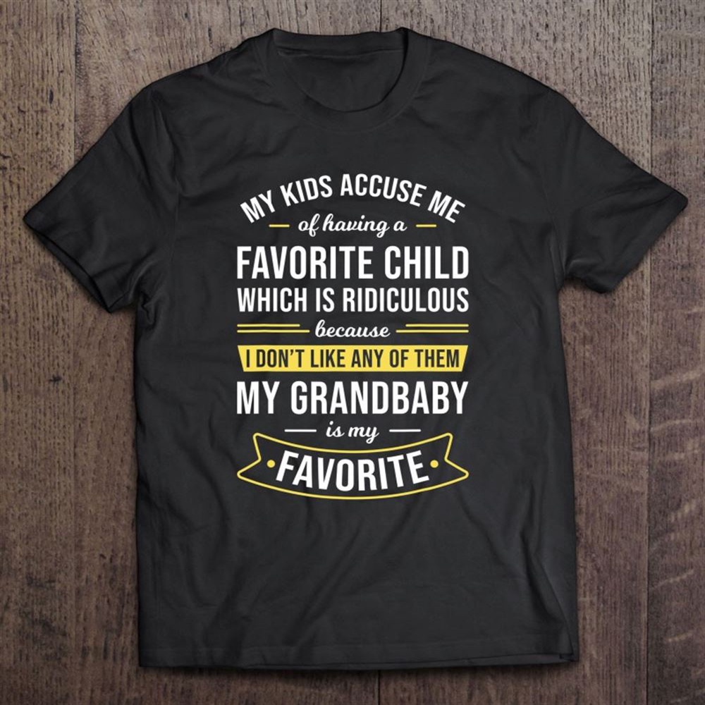 My Grandbaby Is My Favorite Grandma Grandmother Gift T-Shirt, Mother’s Day Shirts, Mother’s Shirts