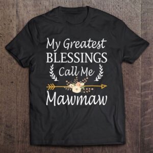 My Greatest Blessings Call Me Mawmaw Shirt&hellip;