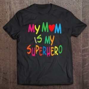 My Mom Is My Superhero Youth Mother’s&hellip;
