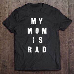 My Mom Is Rad Tshirt – Shirt&hellip;