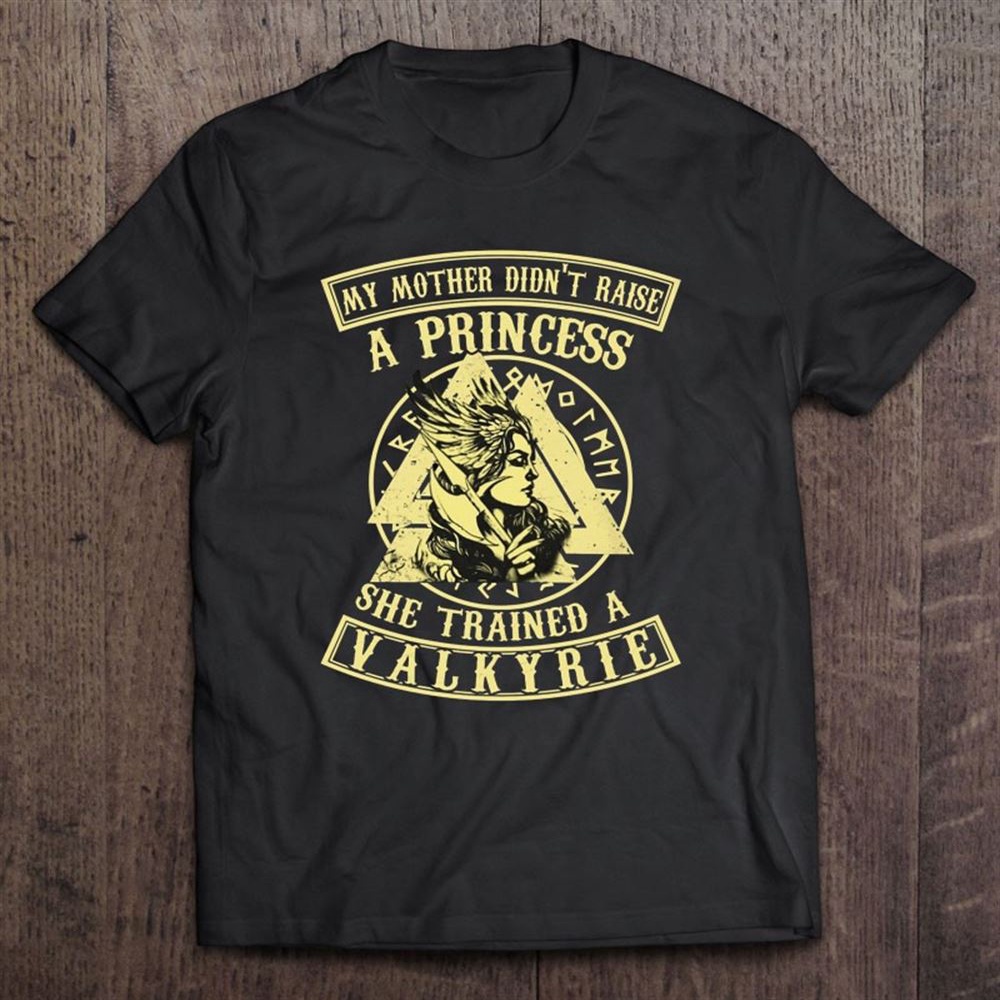 My Mother Didn’t Raise A Princess She Trained A Valkyrie Odin Valknut Vintage T-Shirt, Mother’s Day Shirts, Mother’s Shirts