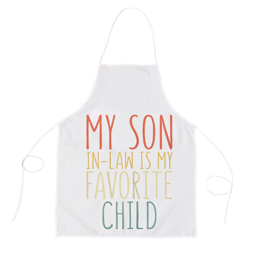 My Son In Law Is My Favorite Child Mothers Day Apron, Mothers Day Apron, Mother’s Day Gifts