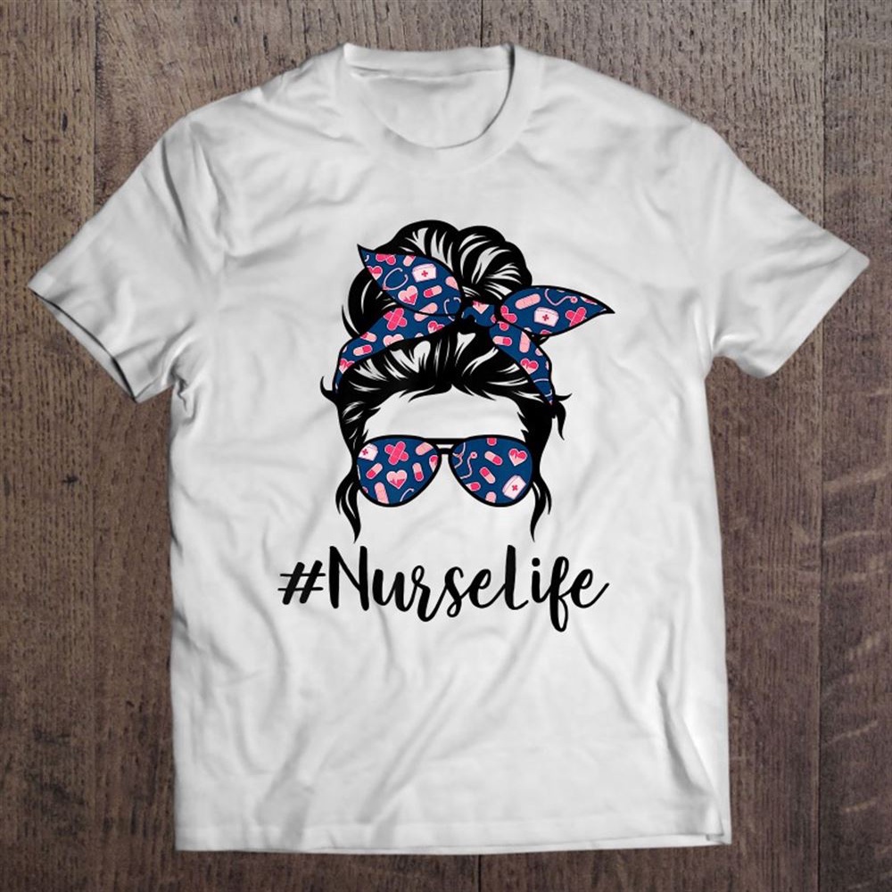 Nurse Messy Bun Life Hair Glasses Mother’s Day T-Shirt, Mother’s Day Shirts, Mother’s Shirts