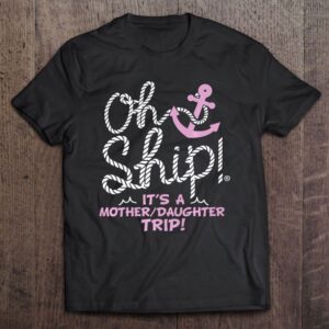Oh Ship It’s A Mother Daughter Trip&hellip;