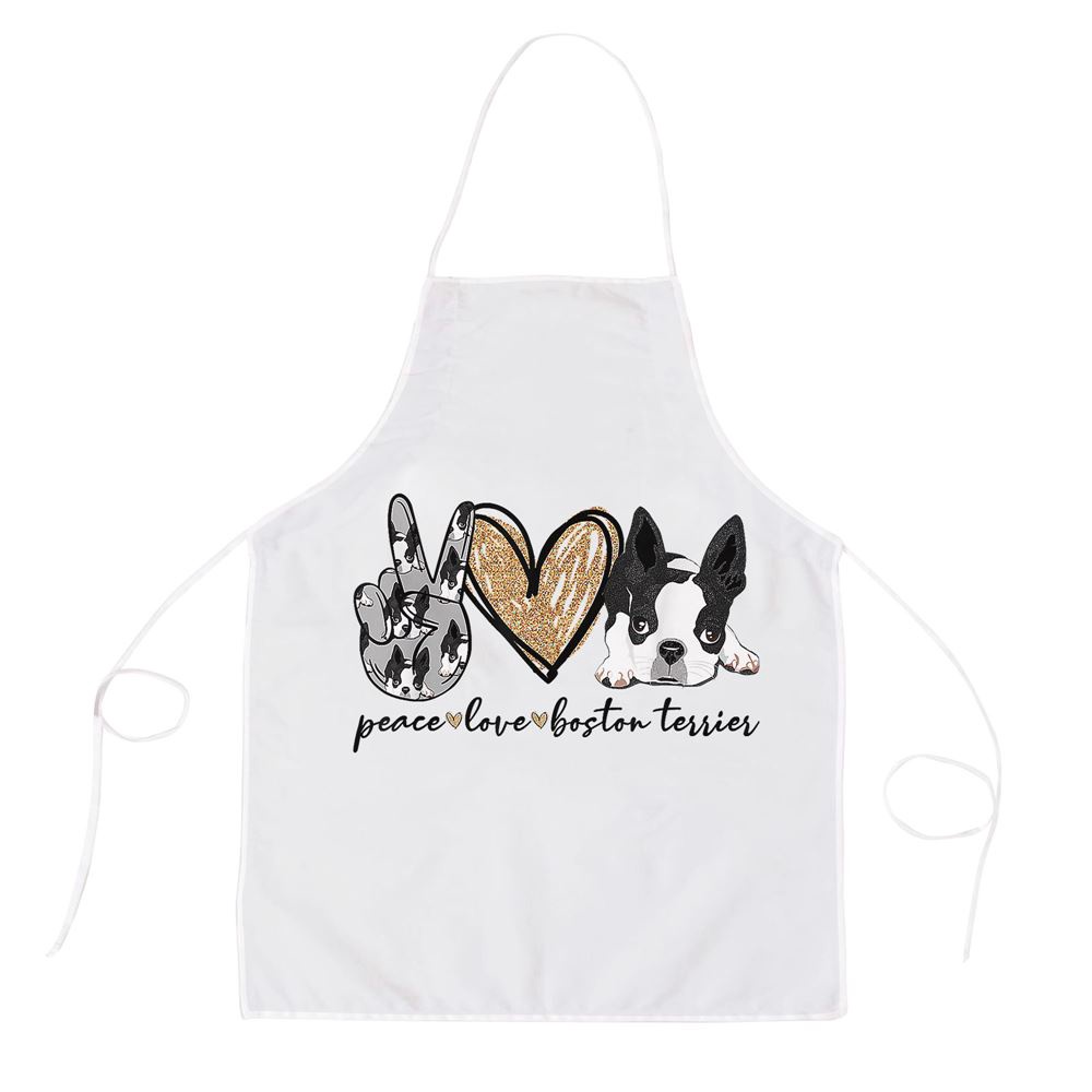 Peace Love Boston Terrier Funny Boston Terrier Lover Dog Mom Apron, Mothers Day Apron, Mother’s Day Gifts