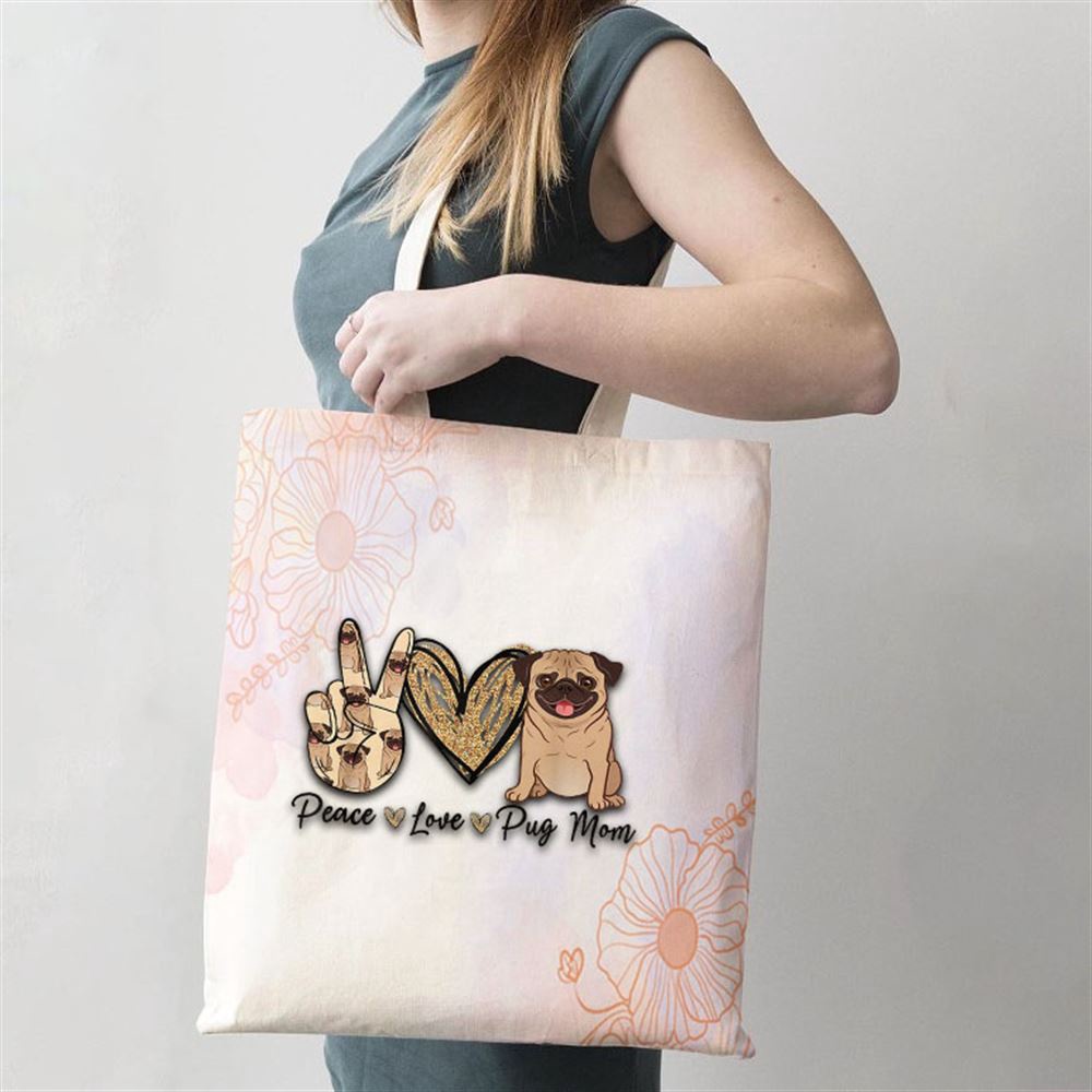 Peace Love Pug Mom Funny Dog Mom Puppy Lover Mothers Day Tote Bag, Mom Tote Bag, Tote Bags For Moms, Mother’s Day Gifts