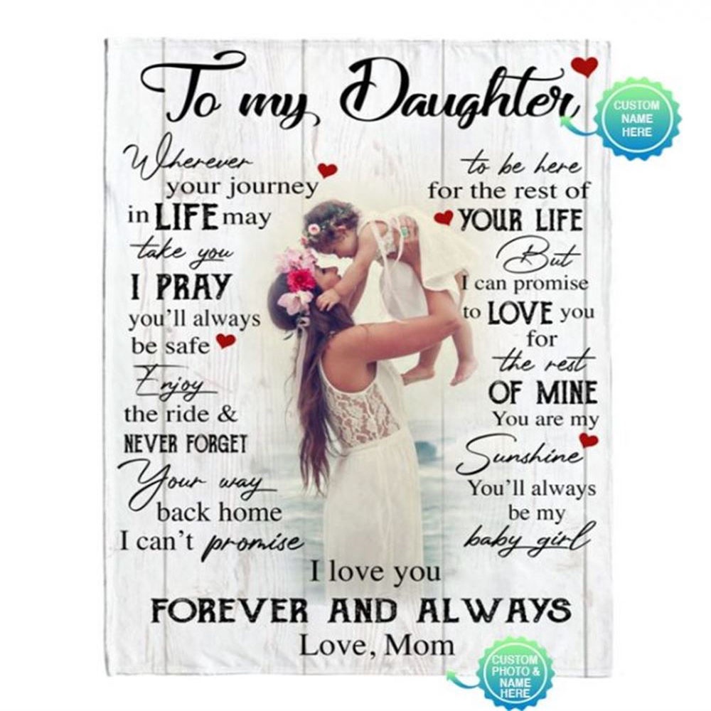 Personalized To My Daughter I Love You Forever Always Customize Photo Gift From Mom Blanket, Blankets For Mothers Day, Mother’s Day Gifts Blanket