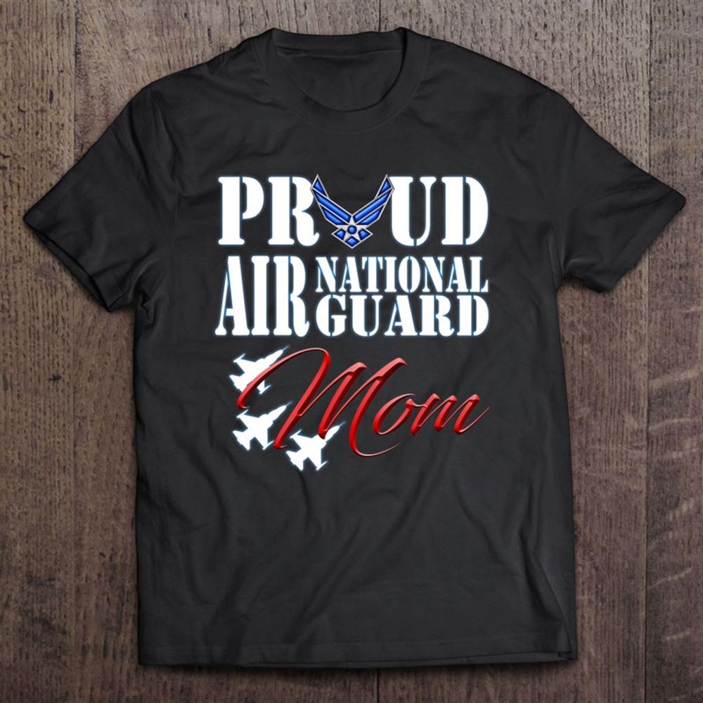 Proud Air National Guard Mom Air Force Mothers Day T-Shirt, Mother’s Day Shirts, Happy Mothers Day Shirts