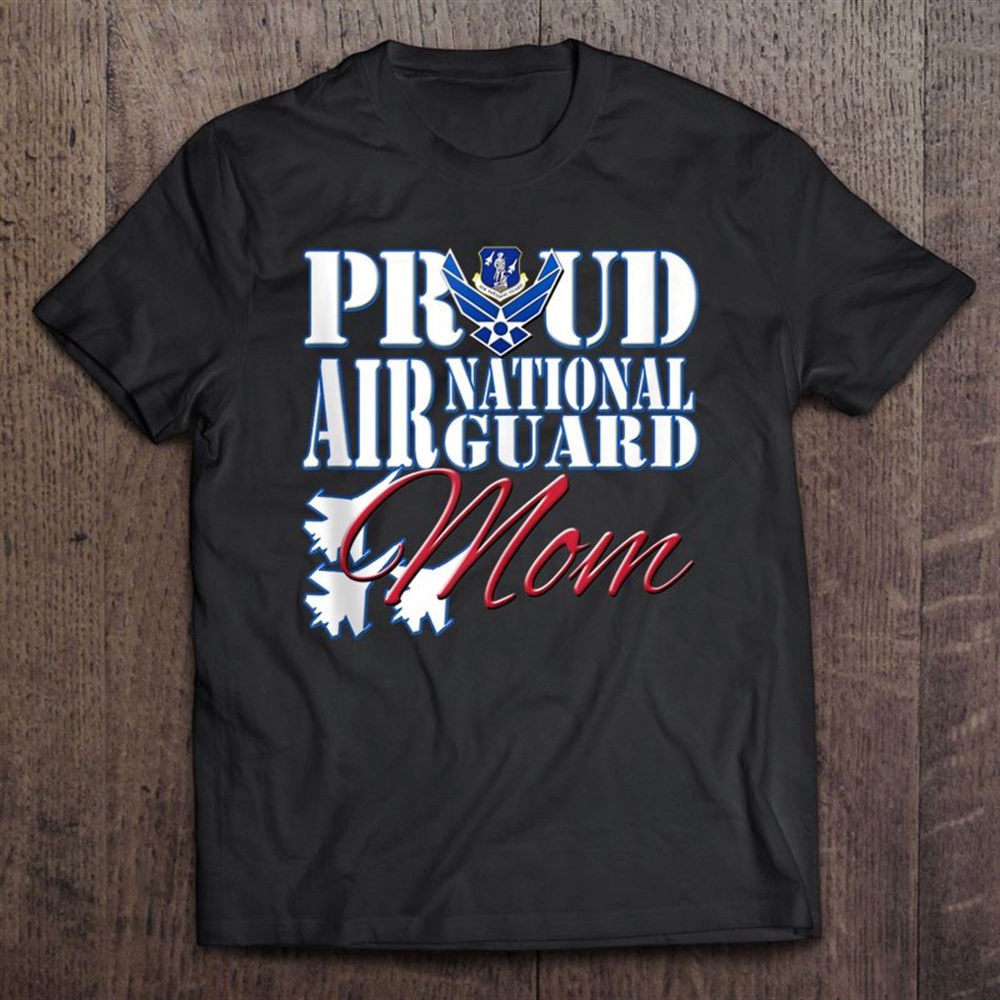 Proud Air National Guard Mom Usa Military Mothers Day Women T-Shirt, Mother’s Day Shirts, Happy Mothers Day Shirts