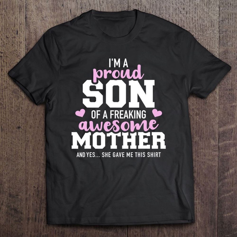 Proud Son Of A Freaking Awesome Mother T-Shirt, Mother’s Day Shirts, Happy Mothers Day Shirts