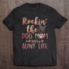 Rockin’ The Dog Mom And Aunt Life Dog Lover Mothers Day T-Shirt, Mother’s Day Shirts, Happy Mothers Day Shirts